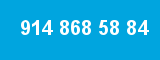 914 868 58 84